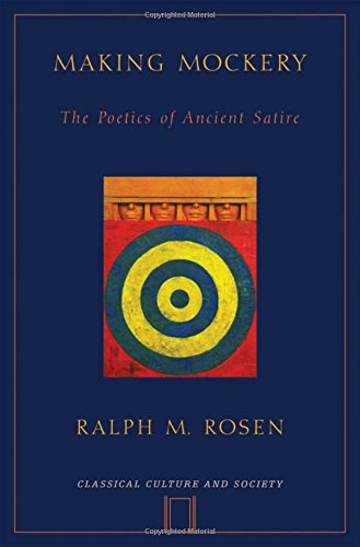 Making Mockery The Poetics of Ancient Satire [Hardcover]