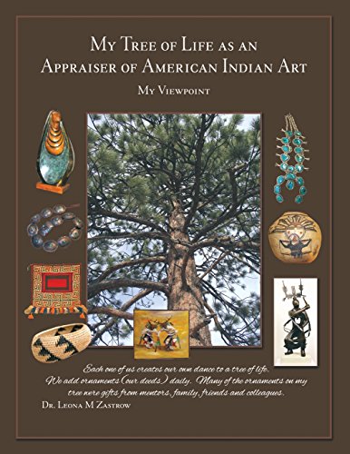 My Tree Of Life As An Appraiser Of American Indian Art My Viepoint [Paperback]