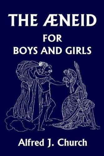 The Aeneid For Boys And Girls  (yesterday's Classics) [Paperback]