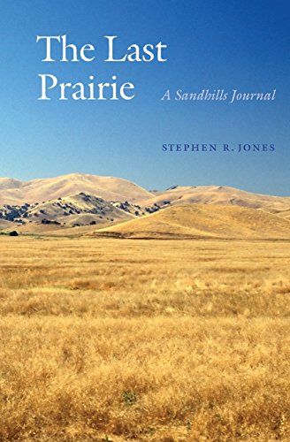 The Last Prairie A Sandhills Journal [Paperback]