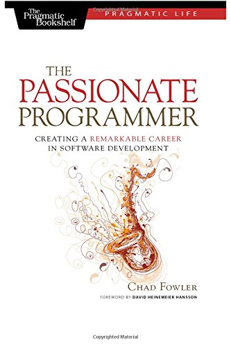 The Passionate Programmer Creating a Remarkable Career in Softare Development [Paperback]