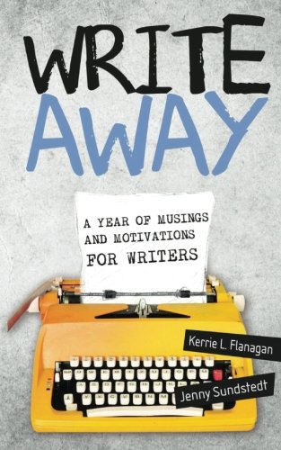 Write Aay A Year Of Musings And Motivations For Writers [Paperback]