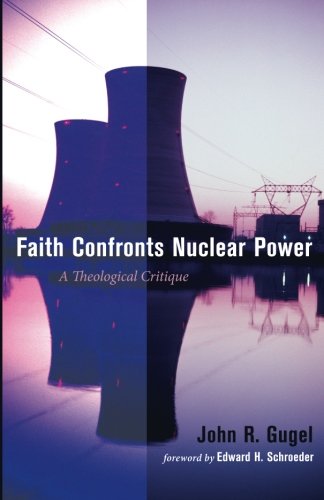 Faith Confronts Nuclear Poer A Theological Critique [Paperback]