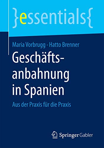 Geschftsanbahnung in Spanien: Aus der Praxis fr die Praxis [Paperback]