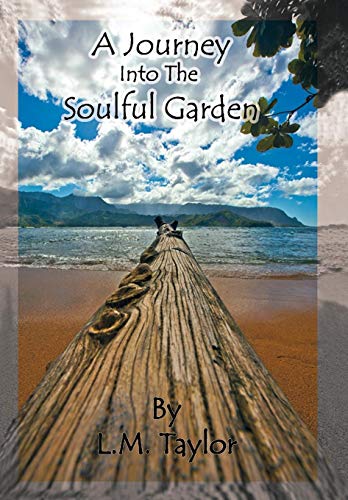 Journey into the Soulful Garden  Connecting Spirit ith Nature [Hardcover]