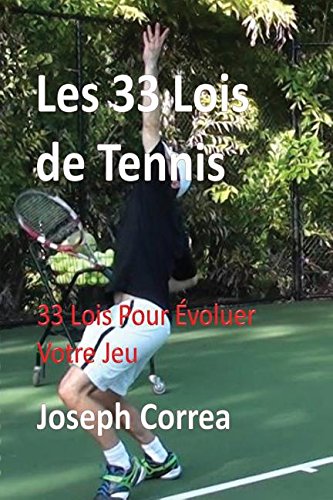 Les 33 Lois De Tennis 33 Lois Pour Evoluer Votre Jeu (french Edition) [Paperback]