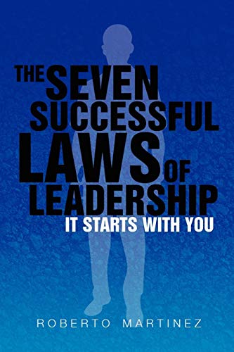 Seven Successful Las of Leadership  It Starts ith You [Paperback]