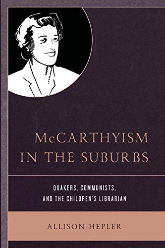 McCarthyism in the Suburbs Quakers, Communists, and the Children's Librarian [Paperback]