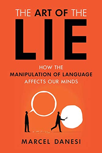 The Art of the Lie: How the Manipulation of Language Affects Our Minds [Paperback]