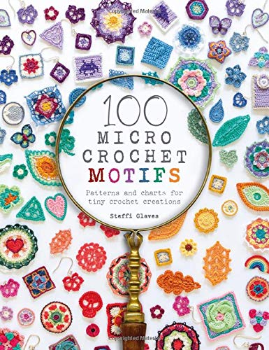 100 Micro Crochet Motifs: Patterns and charts for tiny crochet creations [Paperback]