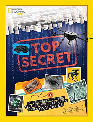 Top Secret: Spies, Codes, Capers, Gadgets, and Classified Cases Revealed [Hardcover]