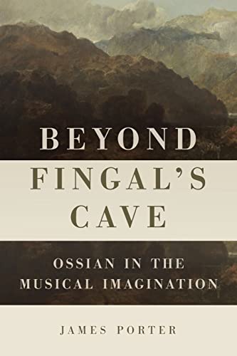 Beyond Fingal's Cave Ossian in the Musical Imagination [Paperback]