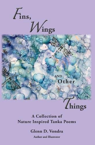 Fins, Wings and Other Things  A Collection of Nature Inspired Tanka Poems [Hardcover]