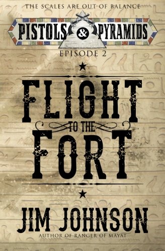 Flight To The Fort (pistols And Pyramids) (volume 2) [Paperback]