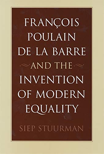 Fran&231ois Poulain de la Barre and the Invention of Modern Equality [Hardcover]