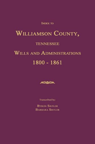 Index To Williamson County, Tennessee Wills And Administrations 1800-1861 [Paperback]