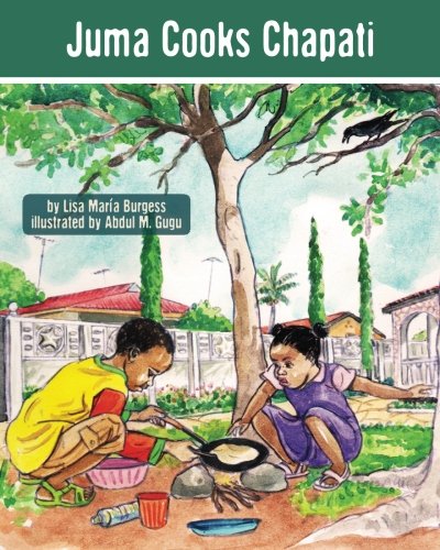 Juma Cooks Chapati (the Tanzania Juma Stories) (volume 3) [Paperback]