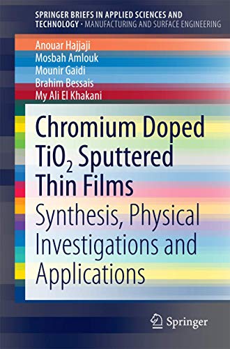 Chromium Doped TiO2 Sputtered Thin Films: Synthesis, Physical Investigations and [Paperback]