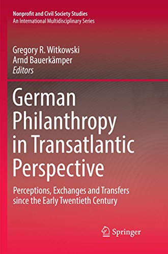 German Philanthropy in Transatlantic Perspective: Perceptions, Exchanges and Tra [Paperback]