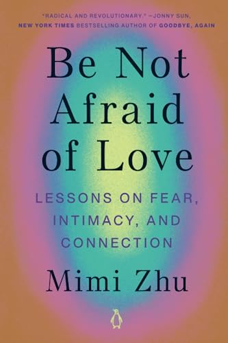 Be Not Afraid of Love: Lessons on Fear, Intim