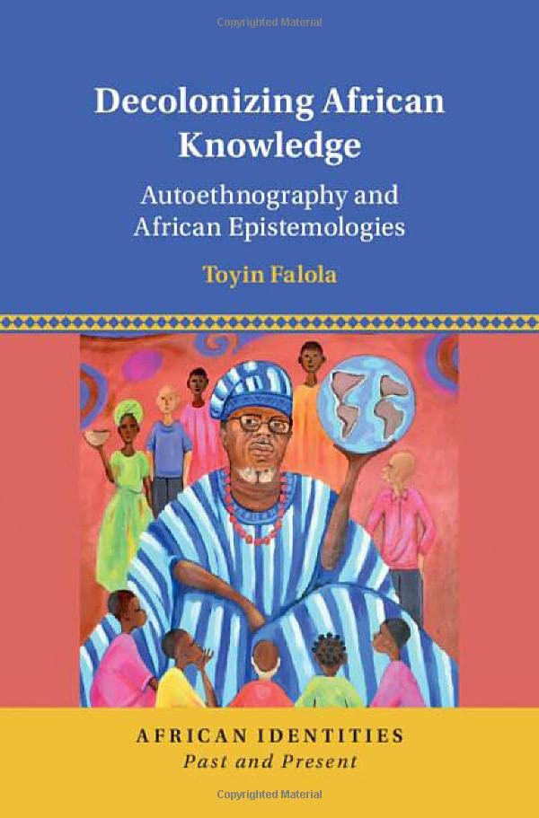 Decolonizing African Knowledge: Autoethnography and African Epistemologies [Hardcover]