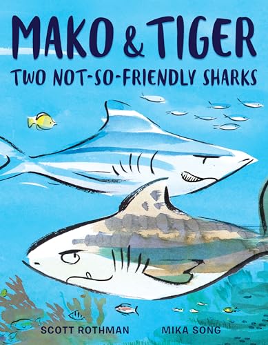 Mako and Tiger: Two Not-So-Friendly Sharks [Hardcover]