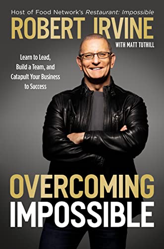 Overcoming Impossible: Learn to Lead, Build a Team, and Catapult Your Business t [Hardcover]