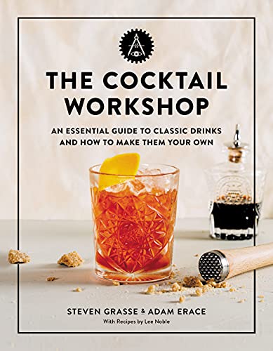 The Cocktail Workshop: An Essential Guide to Classic Drinks and How to Make Them [Hardcover]