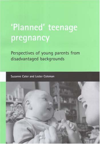 &39Planned&39 teenage pregnancy Perspectives of young parents from disadvan [Paperback]