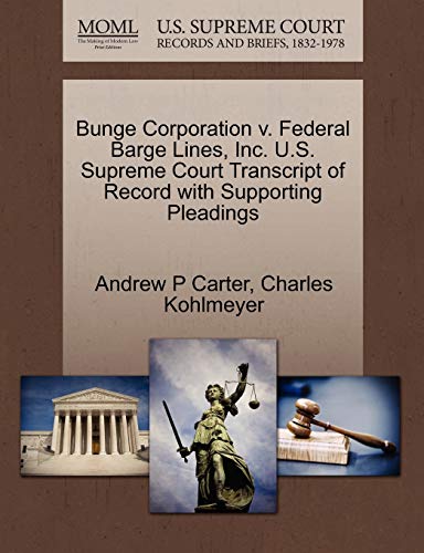 Bunge Corporation V. Federal Barge Lines, Inc. U. S. Supreme Court Transcript of [Paperback]