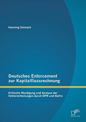 Deutsches Enforcement Zur Kapitalflussrechnung Kritische Wrdigung Und Analyse  [Paperback]