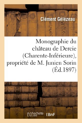 Monographie du Chateau de Dercie (Charente-Inferieure), Propriete de M. Junien S [Paperback]