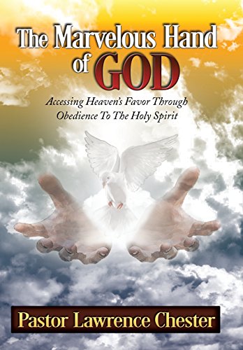 The Marvelous Hand Of God Accessing Heaven's Favor Through Obedience To The Hol [Hardcover]