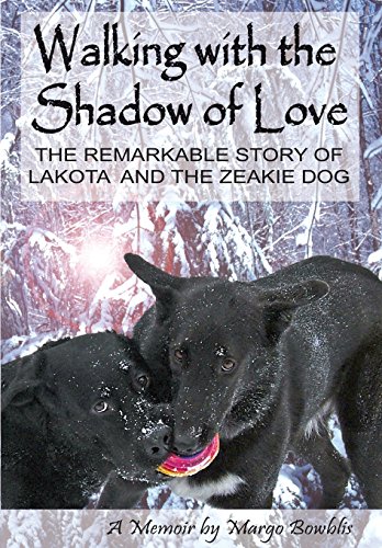 Walking ith the Shado of Love  The Remarkable Story of Lakota and the Zeakie  [Hardcover]