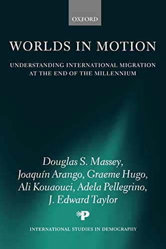 Worlds in Motion Understanding International Migration at the End of the Millen [Paperback]