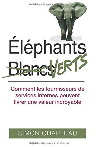 lphants Verts Comment Les Fournisseurs De Services Internes Peuvent Livrer Un [Paperback]