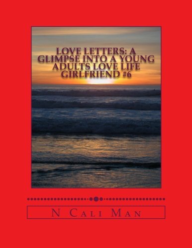 Love Letters A Glimpse Into A Young Adults Love Life Volume 3 Girlfriend 6 [Paperback]