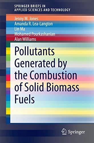 Pollutants Generated by the Combustion of Solid Biomass Fuels [Paperback]