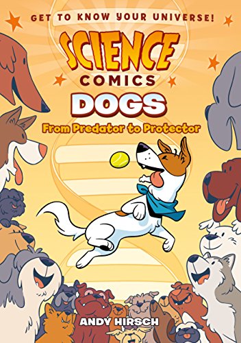 Science Comics: Dogs: From Predator to Protector [Hardcover]