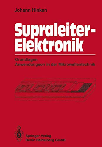 Supraleiter-Elektronik Grundlagen Anendungen in der Mikroellentechnik [Paperback]