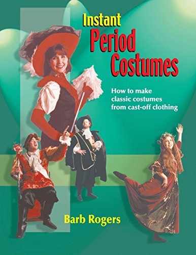 Instant Period Costumes: How To Make Classic Costumes From Cast-Off Clothing [Paperback]