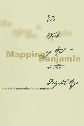 Mapping Benjamin The Work of Art in the Digital Age [Paperback]