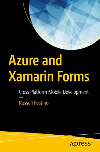 Azure and Xamarin Forms: Cross Platform Mobile Development [Paperback]