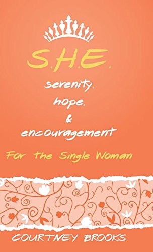 S.H.E. Serenity, Hope, And Encouragement For The Single Woman [Hardcover]