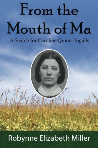 From The Mouth Of Ma A Search For Caroline Quiner Ingalls [Paperback]