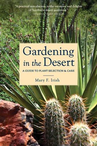 Gardening in the Desert A Guide to Plant Selection and Care [Paperback]