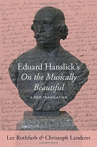 Eduard Hanslick's On the Musically Beautiful: A New Translation [Hardcover]