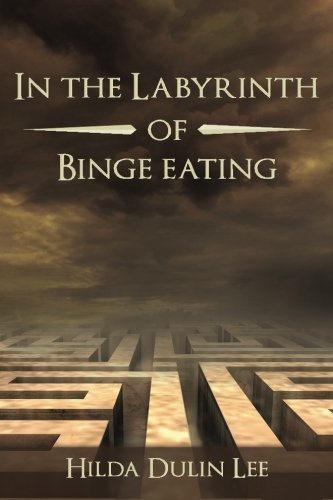 In The Labyrinth Of Binge Eating [Paperback]