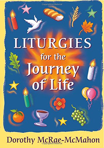 Liturgies For The Journey Of Life [Paperback]