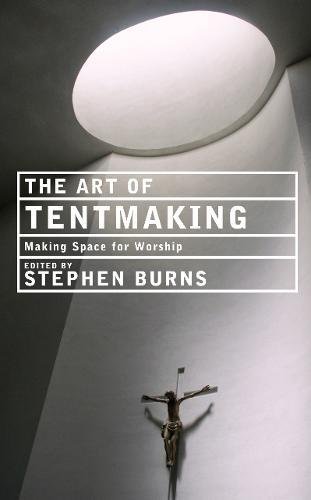 The Art Of Tentmaking Making Space For Worship [Paperback]